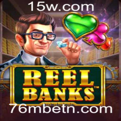 Descubra o Universo de ReelBanks e Conquiste o 76Mbet