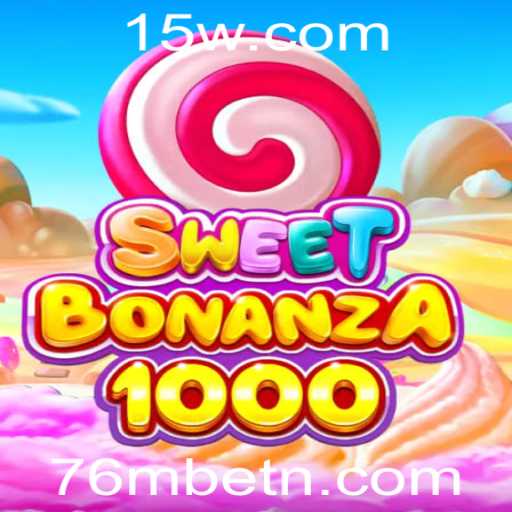 Explorando as Aventuras Digitais com SweetBonanza1000 e 76Mbet
